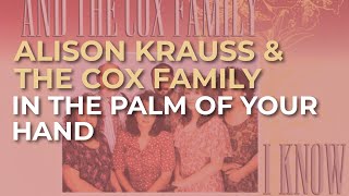 Alison Krauss amp The Cox Family  In The Palm Of Your Hand Official Audio [upl. by Atekin535]