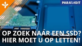 Op zoek naar een SSD Hier moet u op letten bij de aanschaf  Keuzehulp  Paradigit [upl. by Sauls26]