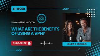 Benefits of Using a VPN  AnzenGuard Podcast EP 009 [upl. by Irtimd]