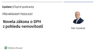 Novela zákona o DPH z pohledu nemovitostí  Petr Vondraš [upl. by Joelynn]