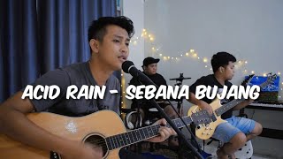 Sebana Bujang  Acid Rain  cover  Lagu Iban [upl. by Maye681]