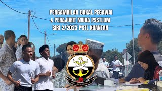 Pengambilan Bakal Pegawai amp Perajurit Muda PSSTLDM Siri 22023 PSTL KUANTAN [upl. by Kinny]