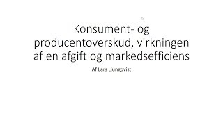 Producent og konsumentoverskud virkningen af en afgift og markedsefficiens [upl. by Valene]