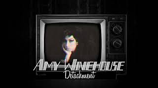 Detachment by Amy Winehouse ● New Version [upl. by Amhsirak]