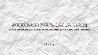 Sebuah Perjalanan Waktu Silih Berganti Personil Datang Dan Pergi  Part 2 [upl. by Nosirrah]