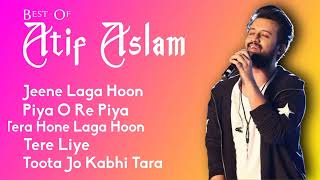 Best Of Atif Aslam  TOP 5  Jeene Laga Hoon Piya O Re Piya Tera Hone Laga Hoon Tere Liye Toota [upl. by Ozner172]