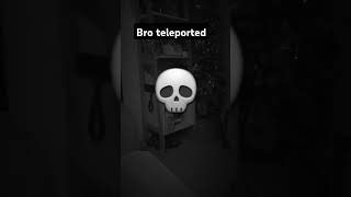 BRO TELEPORTED [upl. by Akehsal]