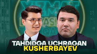 TAHDIDGA UCHRAGAN KUSHERBAYEV  XIZMAT DOIRASIDAN TASHQARIDA [upl. by Oshinski]