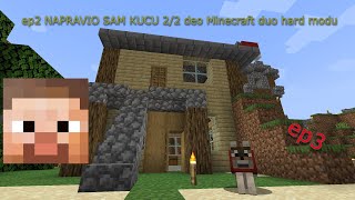 ep2 NAPRAVIO SAM KUCU 22 deo Minecraft duo hard modu [upl. by Cony376]