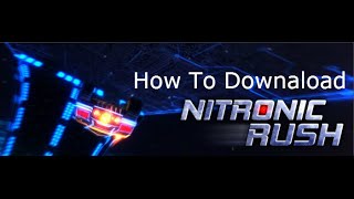 How To Download Nitronic Rush [upl. by Ydissahc412]