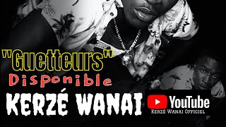 KERZÉ WANAI GUETTEURSSon Officiel [upl. by Ttenyl666]