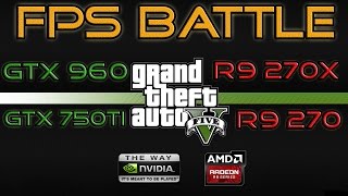 GTX 750 Ti vs R9 270 vs R9 270X vs GTX 960 1080p Benchmark in GTA 5 [upl. by Morgun]