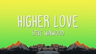 Steve Winwood  Higher Love Lyrics [upl. by Aehtrod]