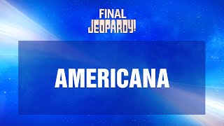 Americana  Final Jeopardy  JEOPARDY [upl. by Boutis591]