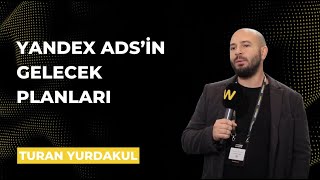 Turan Yurdakul ile Yandex Adsin Gelecek Planlarını Konuştuk  Webrazzi Summit 2024 [upl. by Lenahtan717]