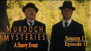 Murdoch Mysteries  Season 17 Episode 11  A Heavy Event [upl. by Udela74]