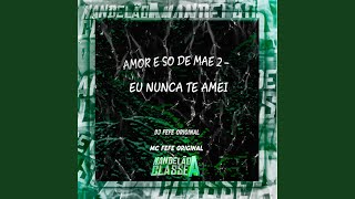 Amor e So de Mae 2  Eu Nunca Te Amei [upl. by Jaret857]