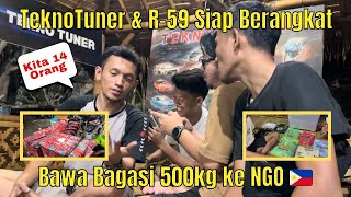 TeknoTuner amp R59 Siap Berangkat  Bawa Bagasi 500kg Ke NGO Filipina Ternyata Kohan Nambah Bawaan [upl. by Ognimod139]