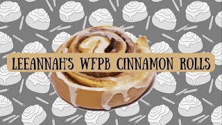 LeeAnnahs Whole Wheat Cinnamon Rolls  WFPB Vegan  Recipe in the notes below [upl. by Isborne201]