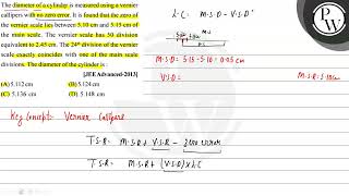 The diameter of a cylinder is measured using a vernier callipers with no zero error It is found [upl. by Charil366]