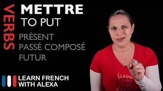 METTRE TO PUT Past Present amp Future French verbs conjugated by Learn French With Alexa [upl. by Daley]