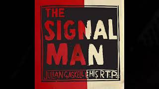 The Signalman  Julian Gaskell and his Ragged Trousered Philanthropists [upl. by Phene]