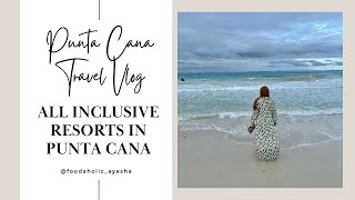 Punta Cana Travel Vlog  Part One  All Inclusive Resorts in Punta Cana [upl. by Leonteen]