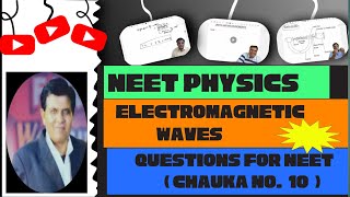 Electromagnetic Waves  Questions for NEET  Chauka no10  👩‍⚕️👨‍⚕️ by BSYadav [upl. by Eilujna266]