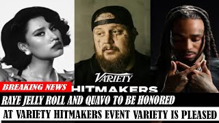 Raye Jelly Roll And Quavo To Be Honored At Variety Hitmakers Event Variety Is Pleased [upl. by Polad]