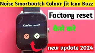 Noise Smartwatch Colour fit Icon Buzz Factory Reset Kaise kare any smart watch factory reset kare [upl. by Inga]