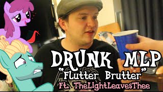 Drunk MLP Flutter Brutter Ft TheLightLeavesThee [upl. by Acimot847]