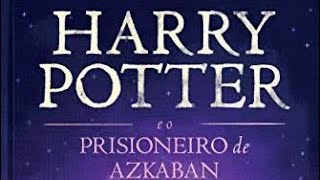 Harry Potter e o Prisioneiro de Azkaban  J K Rowling  Audiobook Completo [upl. by Ydarg]