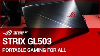 PAX West 2017 Introducing the ROG Strix GL503 Gaming Laptop [upl. by Bink624]