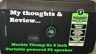 Mackie Thump Go 8quot Portable BatteryPowered  My thoughts and review [upl. by Barker]