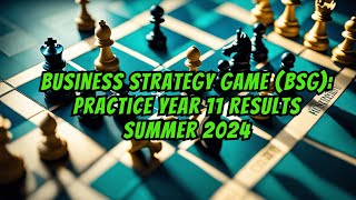 Business Strategy Game BSG A Quick Look at Practice Year 11 Results Summer 2024 [upl. by Ezaria]