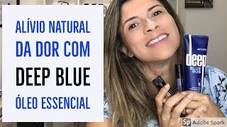 ALÍVIO NATURAL DA DOR COM ÓLEO ESSENCIAL DEEP BLUE [upl. by Xantha]