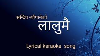 Lalumai  लालुमै  lyrical karaoke song ।। Bishnu majhi amp Sandip Neupane [upl. by Terrab]