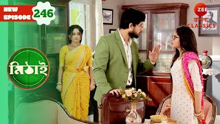 Siddhartha Warns Torsha to save Mithai  Mithai Full episode  246  Serial  Zee Bangla Classics [upl. by Jareen529]