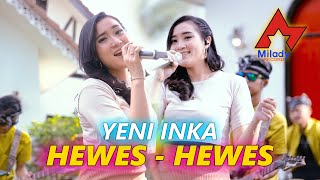 Yeni Inka  Hewes Hewes I Dangdut OFFICIAL [upl. by Uaerraj837]