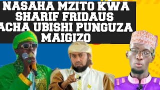 NASAHA MZITO KWA SHARIF FRIDAUS ACHA UBISHI PUNGUZA MAIGIZO HAYO [upl. by Uzzial]