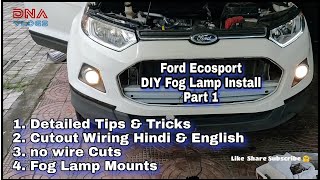 Ford Ecosport 2017  Part 1  HJG AUX Fog Lamps  DIY Install  Detailed Tips amp Tricks  DNA VLOGS [upl. by Normy]