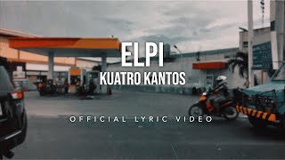 Elpi  Kuatro Kantos Official Lyric Video [upl. by Eibob]