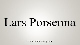 How To Say Lars Porsenna [upl. by Tattan]