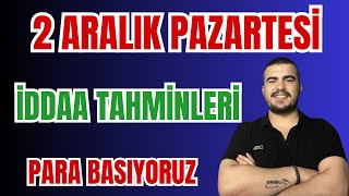 2 ARALIK PAZARTESİ İDDAA TAHMİNLERİ [upl. by Loutitia]