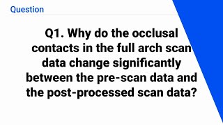 Why do the occlusal contacts change between the prescan data and the postprocessed scan data [upl. by Dogs255]