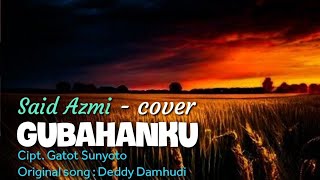 Gubahanku  Cipt Gatot Sunyoto dipopulerkan oleh Deddy Damhudi  Cover song  Said Azmi [upl. by Alamap]