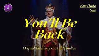 Youll Be Back  Original Broadway Cast of Hamilton  Lirik  Terjemahan Indo [upl. by Summers707]