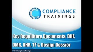 Key Regulatory Documents DHF DMR DHR TF amp Design Dossier webinar by Compliance Trainings [upl. by Barthold]