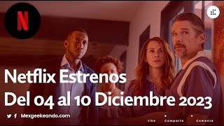 Netflix Estrenos del 04 al 10 de Diciembre 2023 [upl. by Braswell616]