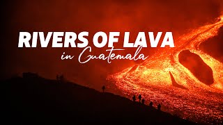 RIVERS OF LAVA IN GUATEMALA [upl. by Idnew805]